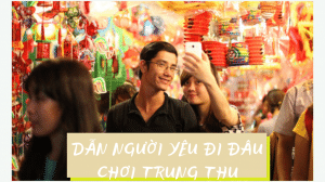 Dắt bạn gái đi đâu chơi trung thu ở HCM - 2020